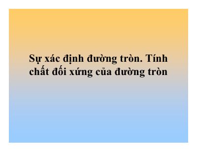 Sự xác định đường tròn - Tính chất đối xứng của đường tròn