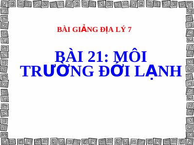 Bài giảng Địa lý 7 bài 21 Môi trường đới lạnh