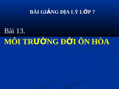 Bài giảng Địa lý 7 bài 13 Môi trường đới ôn hòa