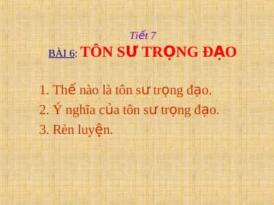 Bài giảng GDCD 7 bài 6 Tôn sư trọng đạo