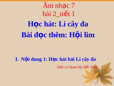 Bài giảng Âm nhạc 7 bài 2 Học hát Lí cây đa