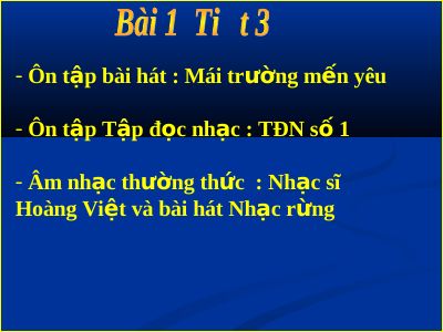 Bài giảng Âm nhạc 7 bài 1 ANTT Nhạc sĩ Hoàng Việt và bài hát Nhạc rừng