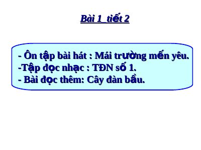 Bài giảng Âm nhạc 7 bài 1 Tập đọc nhạc TĐN số 1