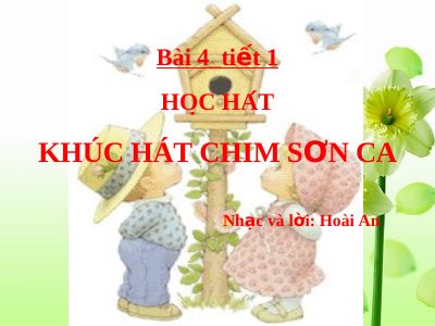 Bài giảng Âm nhạc 7 bài 4 Học hát Khúc hát chim sơn ca