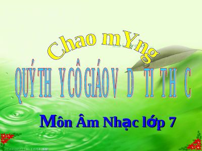 Bài giảng Âm nhạc 7 bài 3 ANTT Nhạc sĩ Đỗ Nhuận và bài hát Hành quân xa