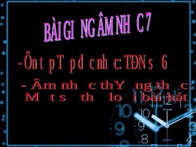 Bài giảng Âm nhạc 7 bài 5 ANTT Một số thể loại bài hát