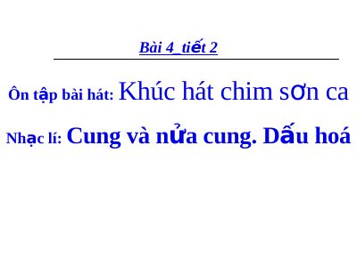 Bài giảng Âm nhạc 7 bài 4 Nhạc lí Cung và nửa cung Dấu hóa