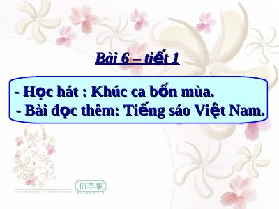 Bài giảng Âm nhạc 7 bài 6 Học hát Khúc ca bốn mùa