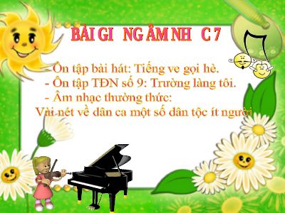 Bài giảng Âm nhạc 7 bài 8 ANTT Vài nét về dân ca các dân tộc ít người