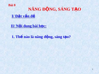 Bài giảng GDCD 9 bài 8 Năng động sáng tạo