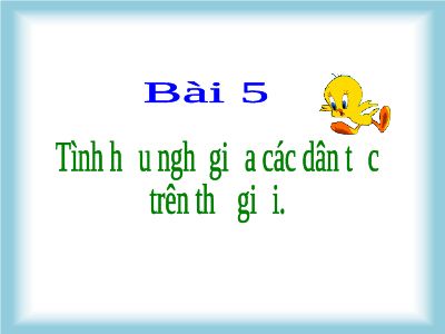 Bài giảng GDCD 9 bài 5 Tình hữu nghị giữa các dân tộc trên thế giới
