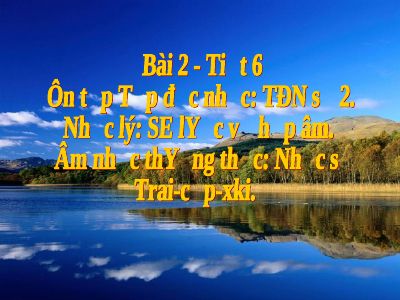 Bài giảng Âm nhạc 9 bài 2 Nhạc Lí Sơ lược về hợp âm ANTT Nhạc sĩ Traicốpxki