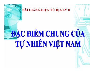 Bài giảng Địa lý 8 bài 39 Đặc điểm chung của tự nhiên Việt Nam