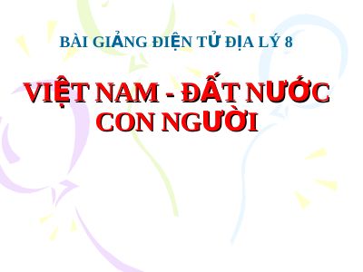 Bài giảng Địa lý 8 bài 23 Vị trí, giới hạn, hình dạng lãnh thổ Việt Nam