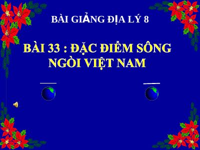 Bài giảng Địa lý 8 bài 33 Đặc điểm sông ngòi Việt Nam