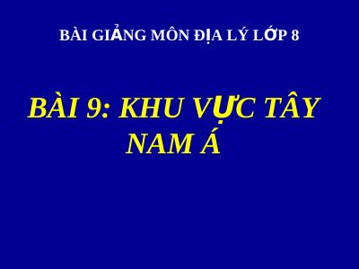 Bài giảng Địa lý 8 bài 9 Khu vực Tây Nam Á