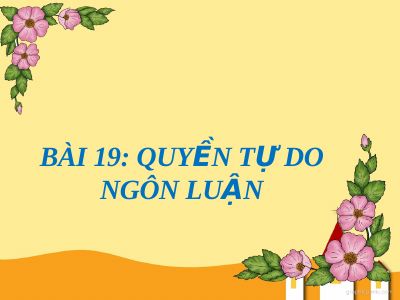 Bài giảng GDCD 8 bài 19 Quyền tự do ngôn luận