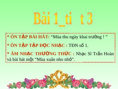 Bài giảng Âm nhạc 8 bài 1 ANTT Nhạc sĩ Trần Hoàn và bài hát Mùa xuân nho nhỏ