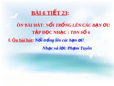 Bài giảng Âm nhạc 8 bài 6 Tập đọc nhạc TĐN số 6