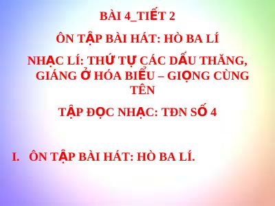 Bài giảng Âm nhạc 8 bài 4 Nhạc lí Thứ tự các dấu thăng, giáng ở hóa biểu - Giọng cùng tên Tập đọc nhạc TĐN số 4