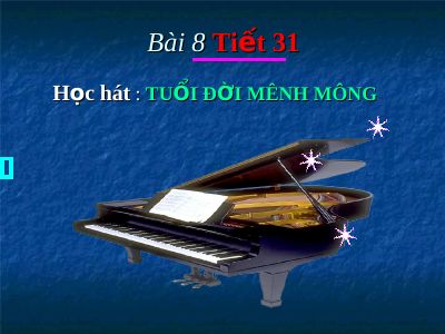Bài giảng Âm nhạc 8 bài 8 Học hát Tuổi đời mênh mông