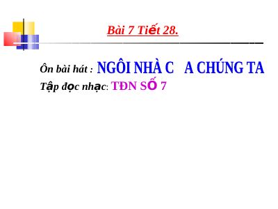 Bài giảng Âm nhạc 8 bài 7 Tập đọc nhạc TĐN số 7