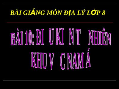 Bài giảng Địa lý 8 bài 10 Điều kiện tự nhiên khu vực Nam Á