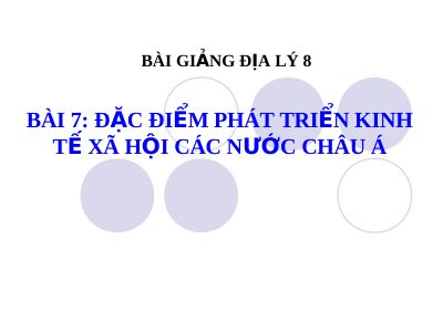 Bài giảng Địa lý 8 bài 7 Đặc điểm phát triển kinh tế - xã hội các nước châu Á