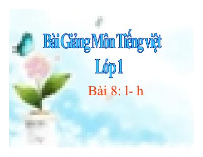 Tiếng Việt 1 bài 8 Âm L, H
