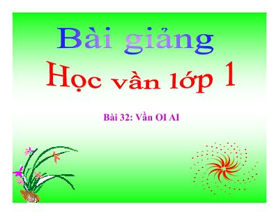 Tiếng Việt 1 bài 32 Vần OI AI