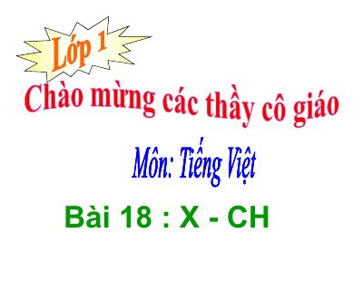 Tiếng Việt 1 bài 18 Âm X, CH