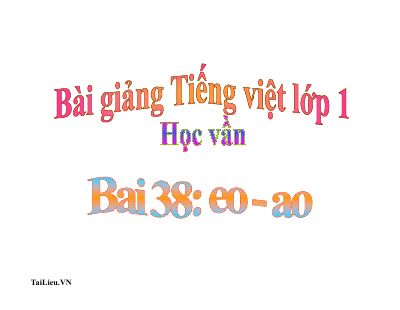 Tiếng Việt 1 bài 38 Vần EO AO