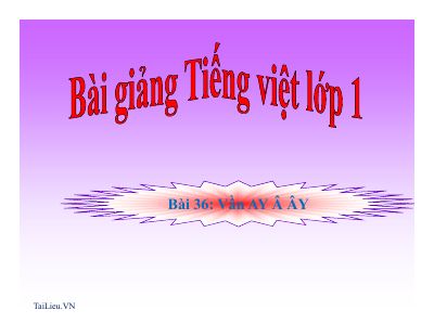 Tiếng Việt 1 bài 36 Vần AY Â ÂY
