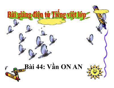 Tiếng Việt 1 bài 44 Vần ON AN
