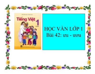 Tiếng Việt 1 bài 42 Vần ƯU ƯƠU