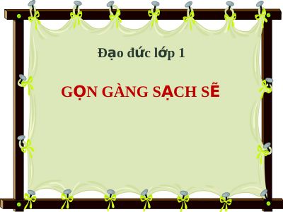 Bài giảng Đạo đức 1 bài 2 Gọn gàng sạch sẽ