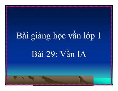 Tiếng Việt 1 bài 29 Vần IA