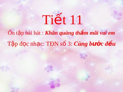 Bài giảng Âm nhạc 4 tiết 11 Tập đọc nhạc TĐN số 3