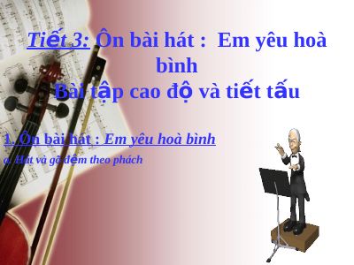Bài giảng Âm nhạc 4 tiết 3 Ôn tập bài hát Em yêu hòa bình
