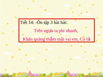 Bài giảng Âm nhạc 4 tiết 14 Ôn tập bài hát Trên ngựa ta phi nhanh