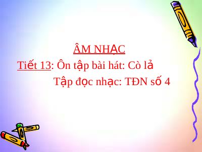 Bài giảng Âm nhạc 4 tiết 13 Ôn tập bài hát Cò lả Tập đọc nhạc TĐN số 4