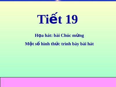 Bài giảng Âm nhạc 4 tiết 19 Học hát bài Chúc mừng