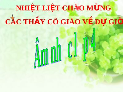 Bài giảng Âm nhạc 4 tiết 30 Ôn hát Chú voi con ở bản đôn