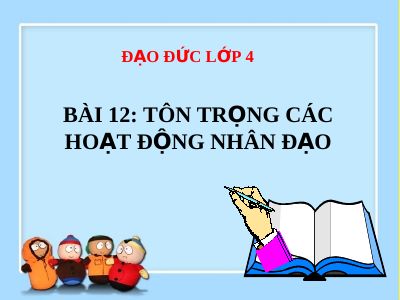Bài giảng Đạo đức 4 bài 12 Tích cực tham gia các hoạt động nhân đạo