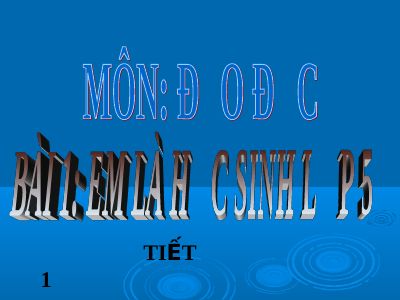 Bài giảng Đạo đức 5 bài 1 Em là học sinh lớp 5