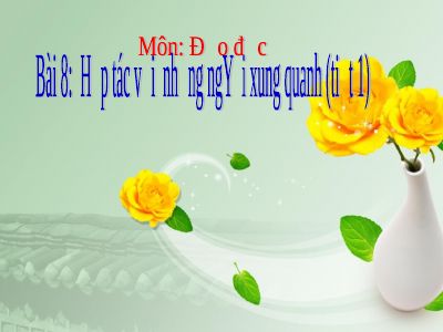 Bài giảng Đạo đức 5 bài 8 Hợp tác với những người xung quanh