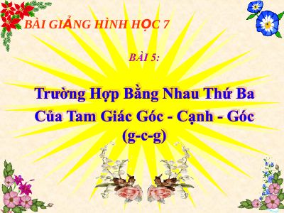 Trường hợp bằng nhau thứ 3 của tam giác (góc - cạnh - góc)