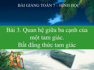 Quan hệ giữa ba cạnh của một tam giác Bất đẳng thức tam giác