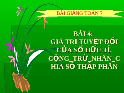 Giá trị tuyệt đối của một số hữu tỉ Cộng,trừ, nhân, chia số thập phân