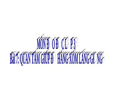 Bài giảng Đạo đức 3 bài 7 Quan tâm giúp đỡ hàng xóm láng giềng